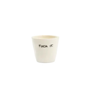 Fuck It Espresso Cup
